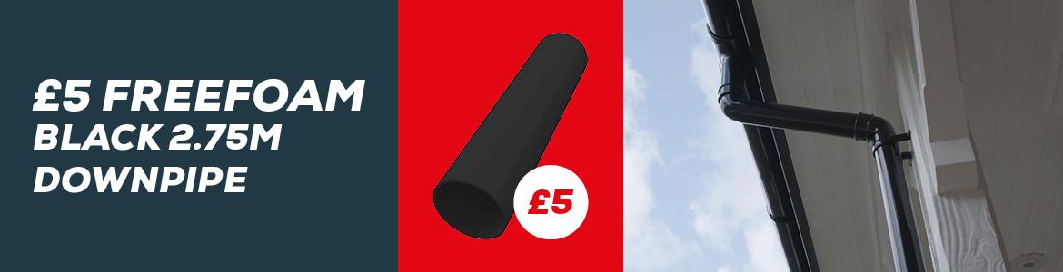 £5 Freefoam Black 2.75M Downpipe Spot Deal Banner
